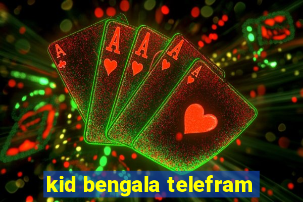 kid bengala telefram